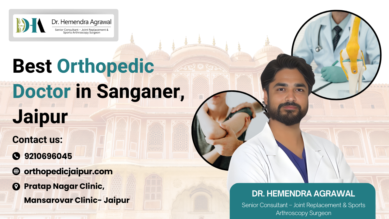 Best Orthopedic Doctor in Sanganer Jaipur – Advanced Bone & Joint Care You Can Trust