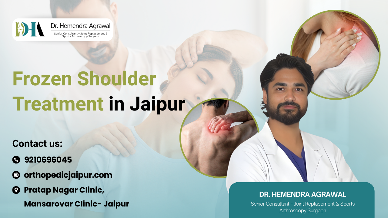 Frozen Shoulder Treatment in Jaipur  Advanced Care for Long Lasting Shoulder Pain Relief