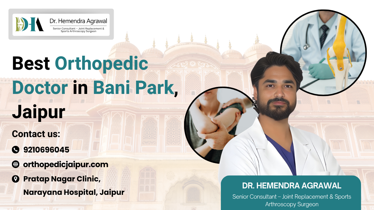 Best Orthopedic Doctor in Bani Park, Jaipur – Dr. Hemendra Agrawal | Knee Replacement & Joint Care