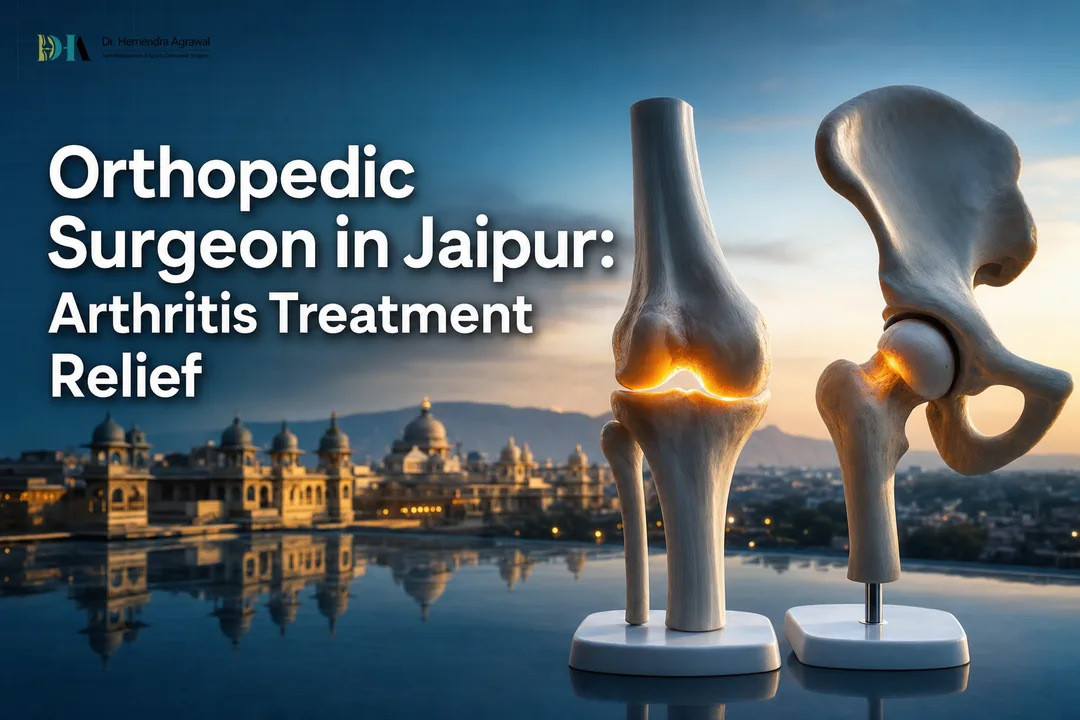 Orthopedic Surgeon in Jaipur: Arthritis Treatment Relief