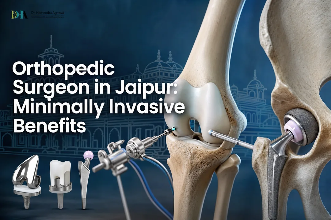 Orthopedic Surgeon in Jaipur: Minimally Invasive Benefits
